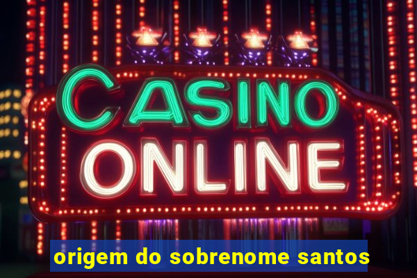 origem do sobrenome santos