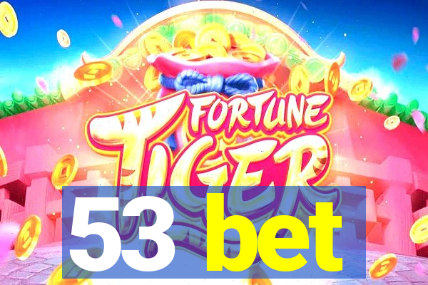 53 bet