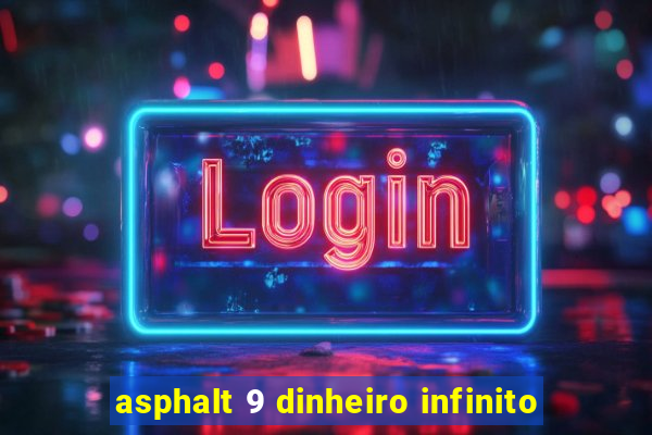 asphalt 9 dinheiro infinito