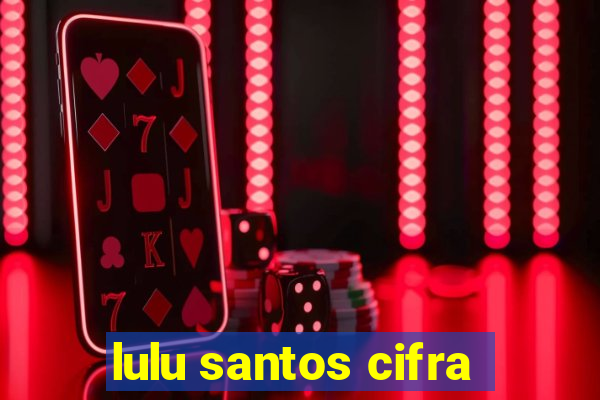 lulu santos cifra