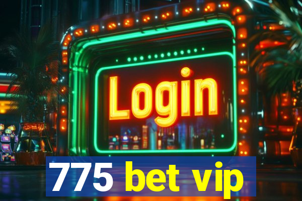 775 bet vip