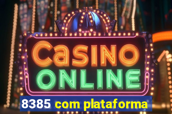 8385 com plataforma