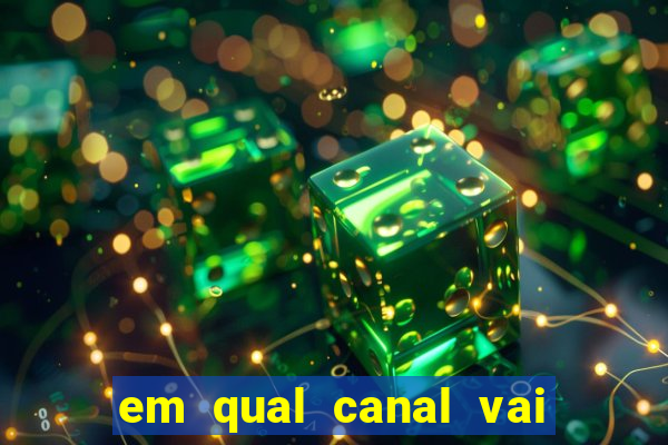 em qual canal vai passar o jogo do inter hoje