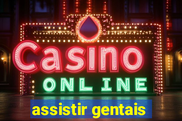 assistir gentais