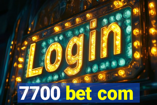 7700 bet com