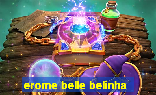 erome belle belinha