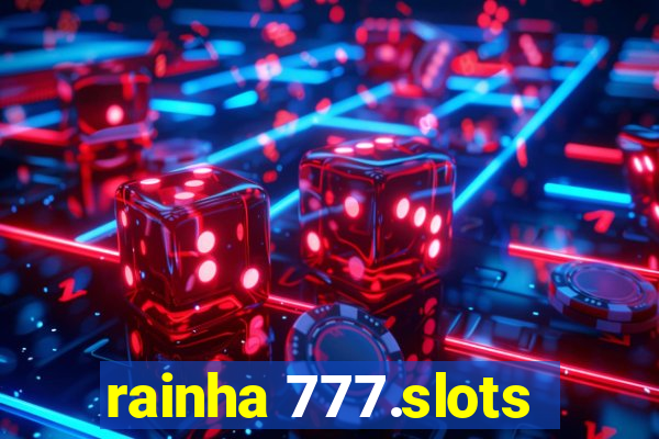 rainha 777.slots