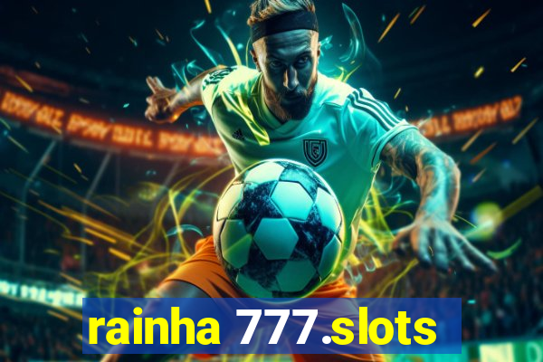rainha 777.slots