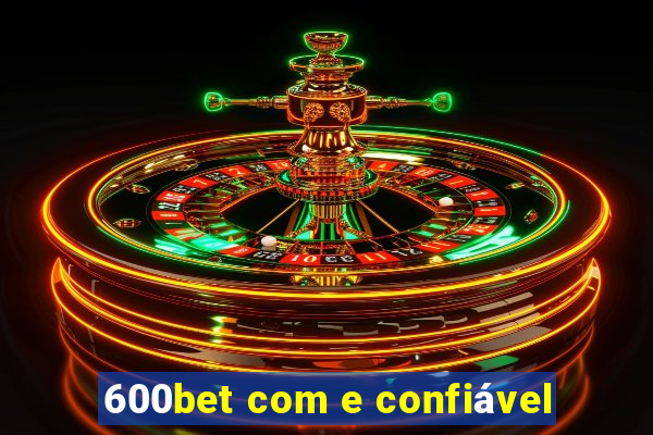 600bet com e confiável