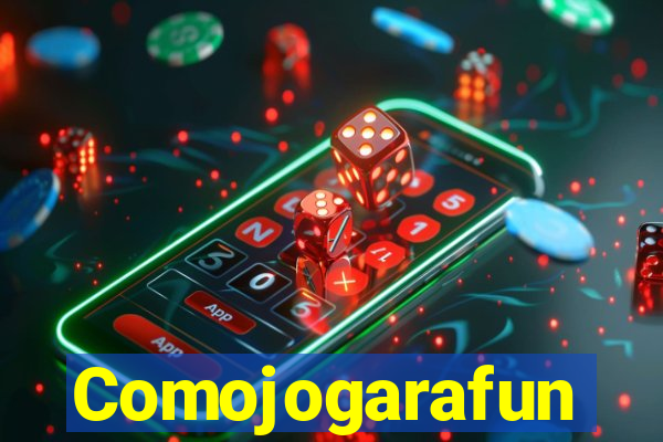 Comojogarafun