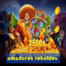 amadores rebeldes