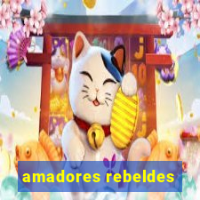 amadores rebeldes