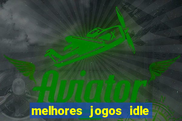 melhores jogos idle para android