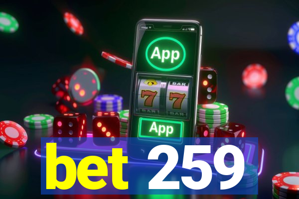 bet 259