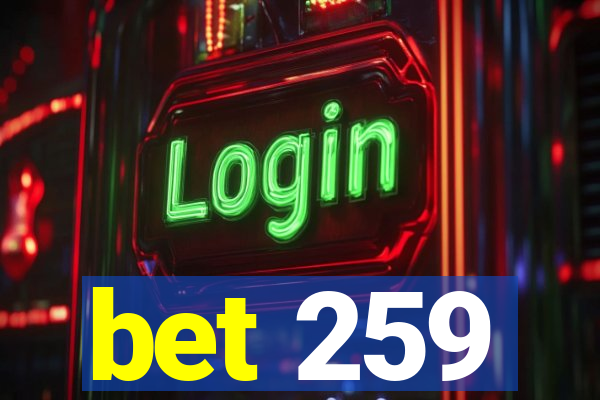 bet 259