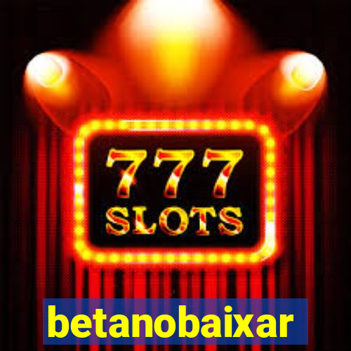 betanobaixar