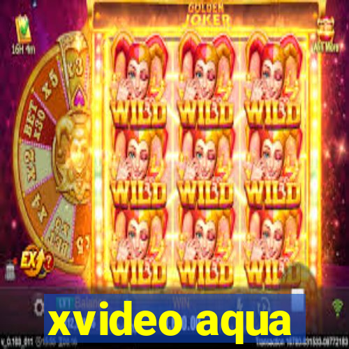 xvideo aqua