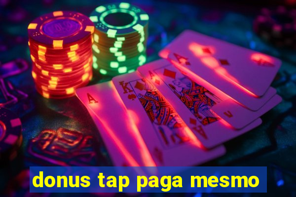 donus tap paga mesmo