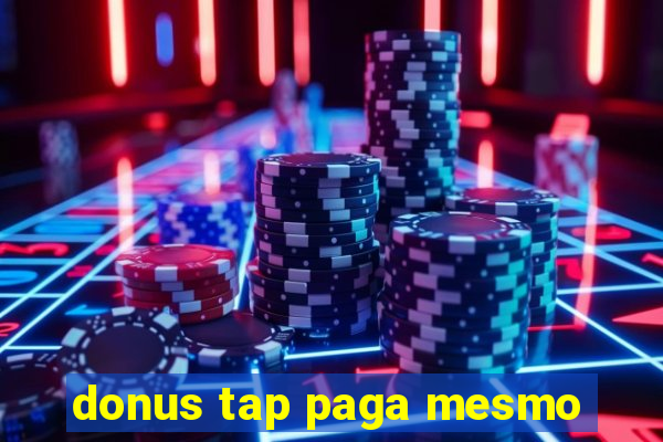 donus tap paga mesmo