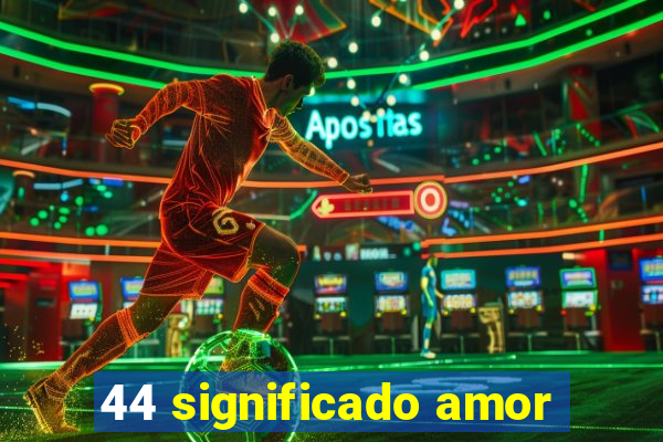 44 significado amor