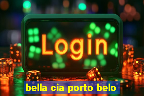 bella cia porto belo