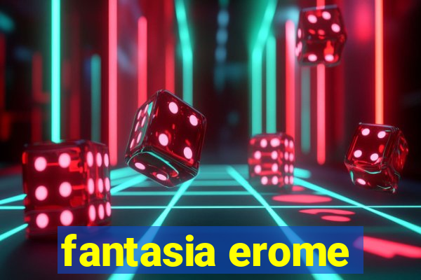 fantasia erome