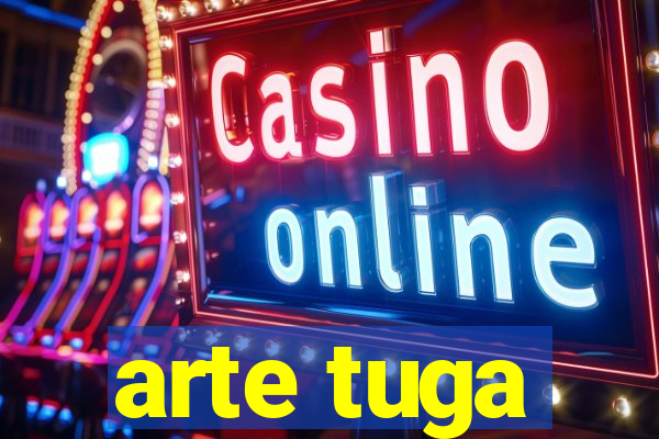arte tuga