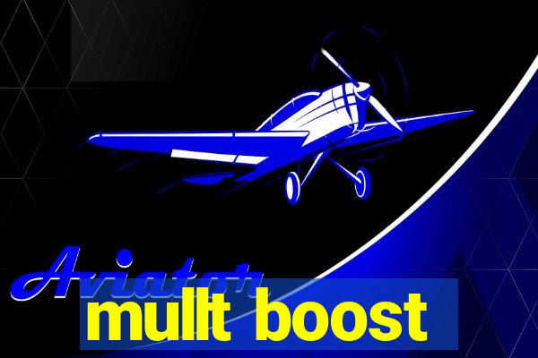 mullt boost