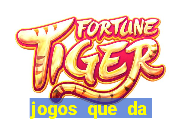 jogos que da dinheiro de verdade sem depositar