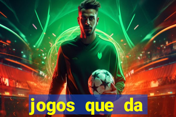jogos que da dinheiro de verdade sem depositar