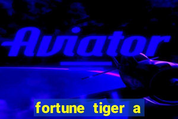 fortune tiger a partir de 1 real