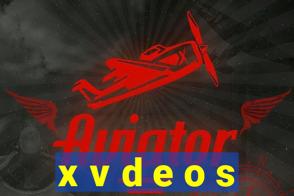 x v d e o s