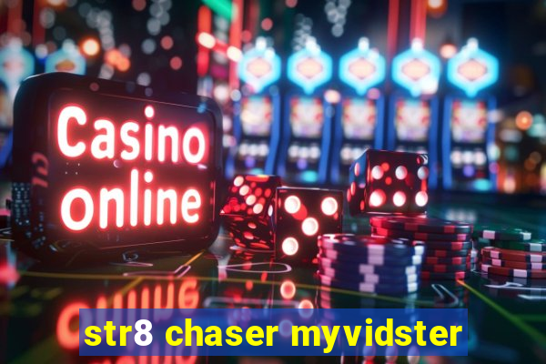 str8 chaser myvidster