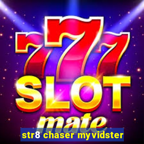 str8 chaser myvidster