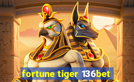fortune tiger 136bet