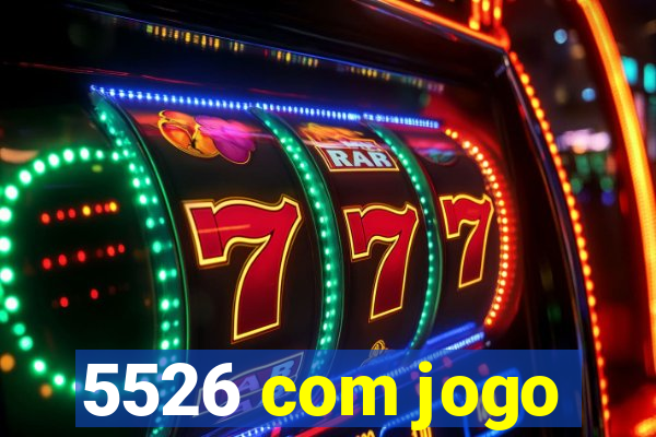 5526 com jogo