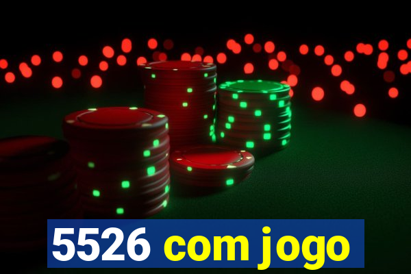 5526 com jogo