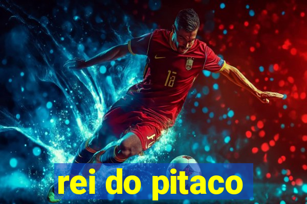 rei do pitaco