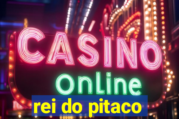 rei do pitaco