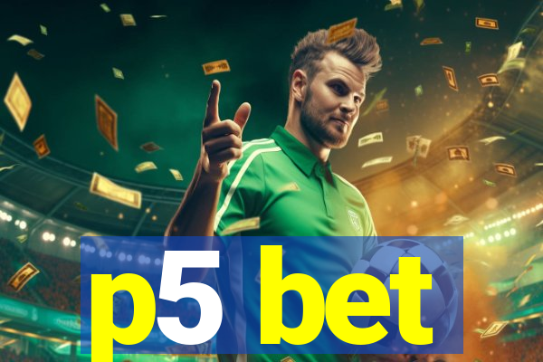 p5 bet