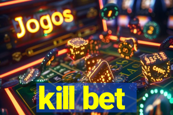 kill bet