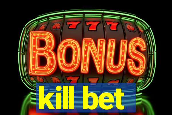 kill bet