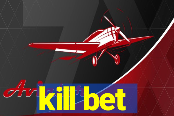 kill bet