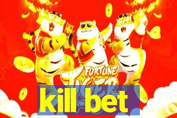 kill bet