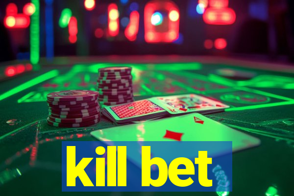 kill bet