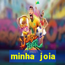 minha joia significado minha joia giria