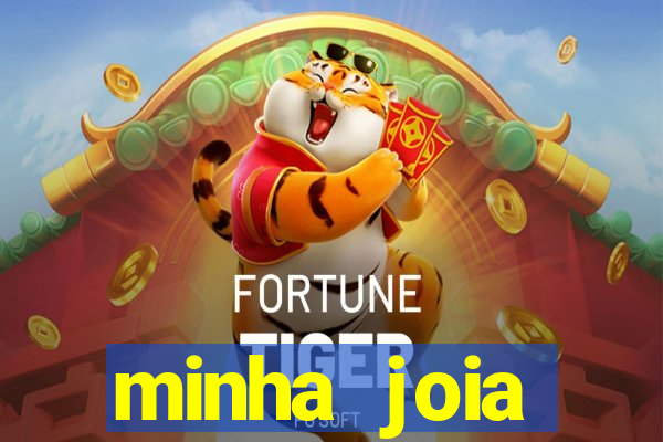 minha joia significado minha joia giria