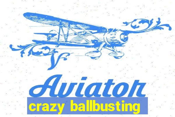 crazy ballbusting