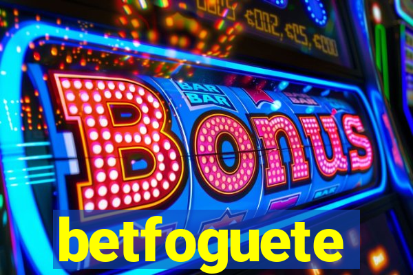 betfoguete