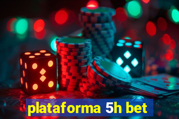 plataforma 5h bet